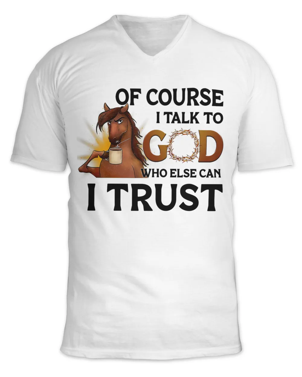 Of Course I talk To God Who Else Can I Trust Who Else Can I Trust Horse Lovers 1