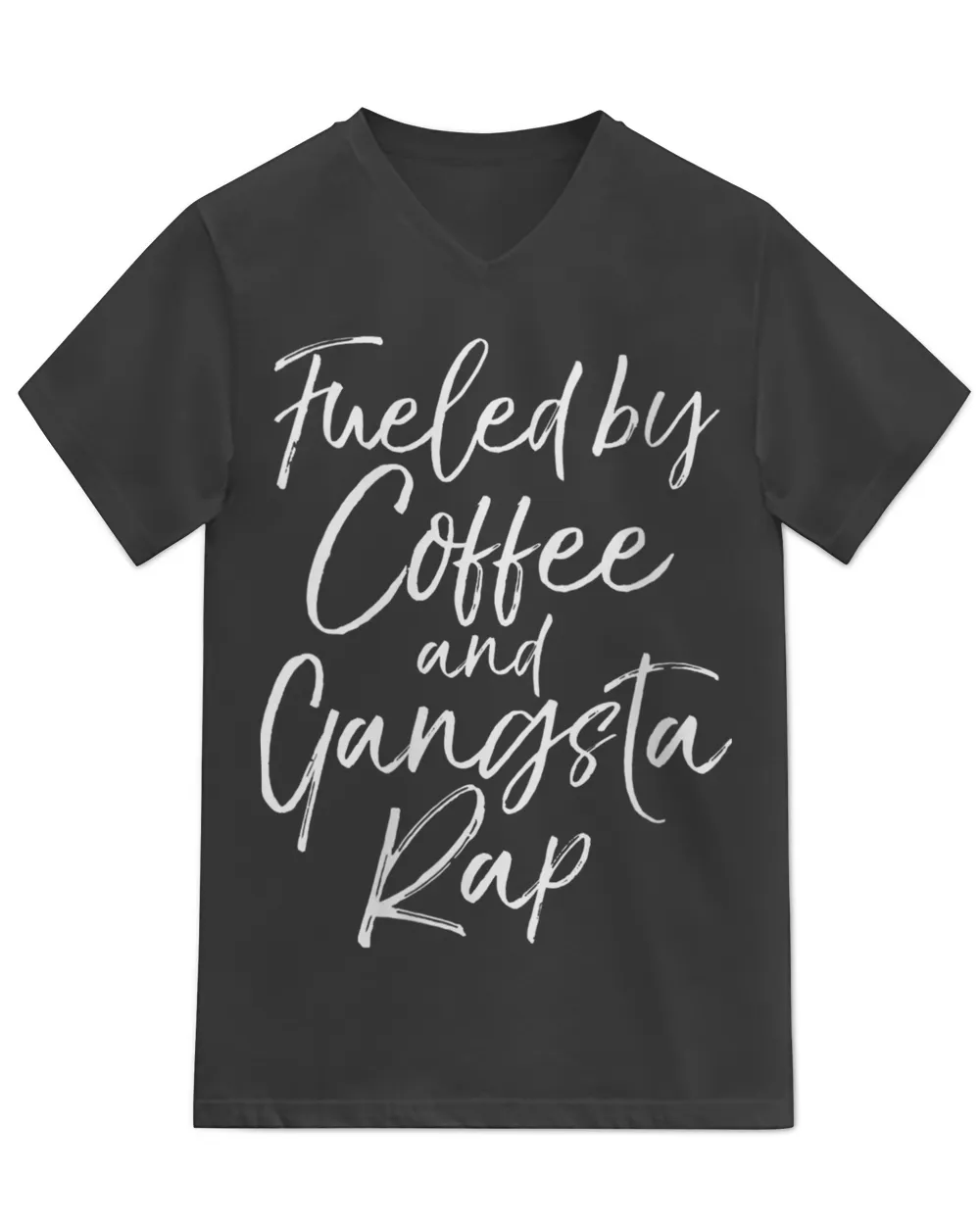 Womens Funny Hip Hop Music Quote Fueled By Coffee And Gangsta Rap V-neck T-shirt