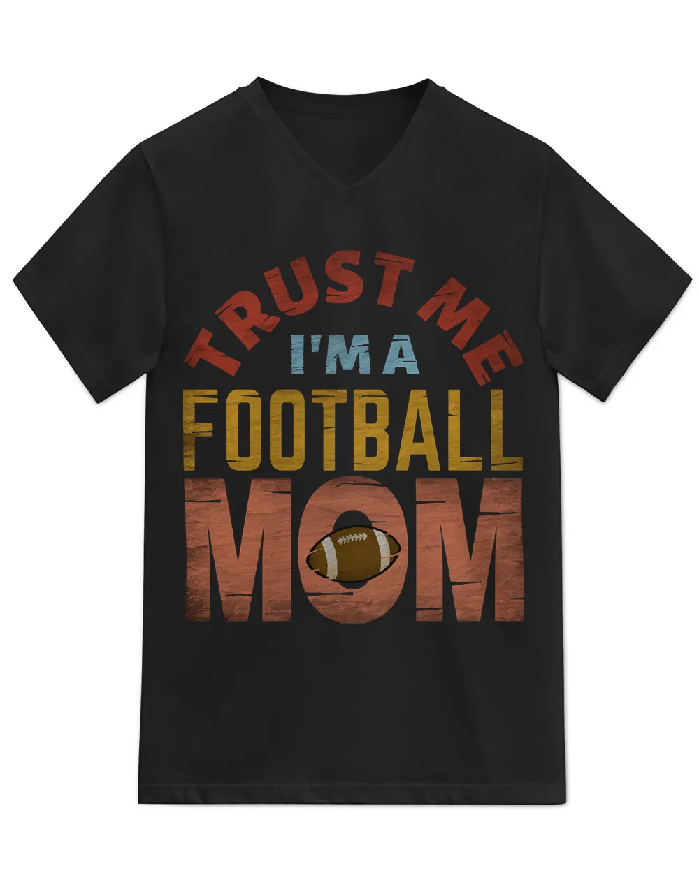 Football Mom T- Shirt T R U S T M E I' M A F O O T B A L L M O M T- Shirt