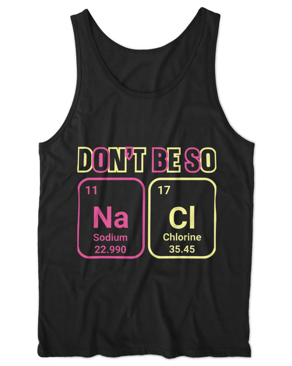 Dont Be So Na Ci Sodium Chlorine Chemistry Science Teacher