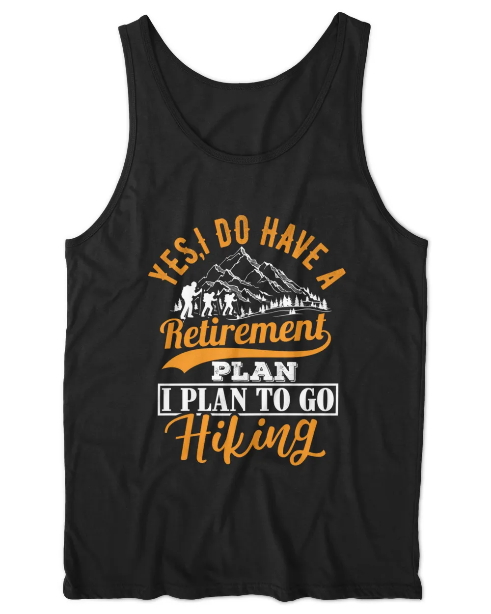 Yes I Do Have A Retirement Plan - I Plan To Go Hiking Shirt