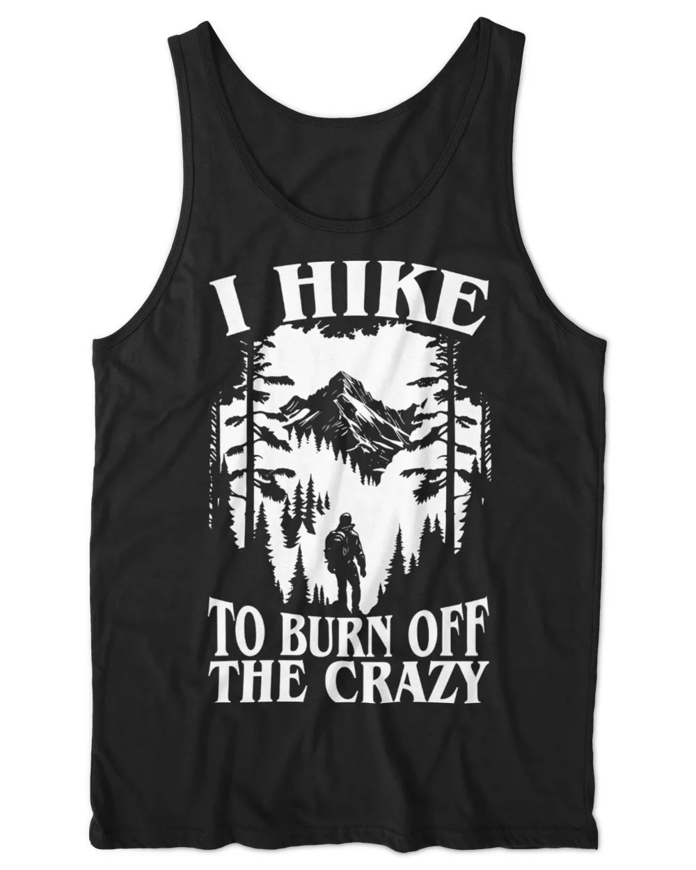 Hike To Burn Off The Crazy Tshirt- Hiking ( Hiking Trails )