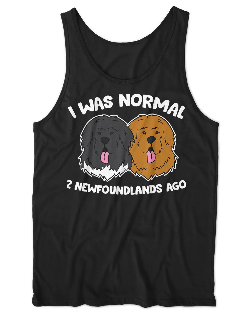 I Was Normal 2 Newfoundland Dogs Ago T-Shirt