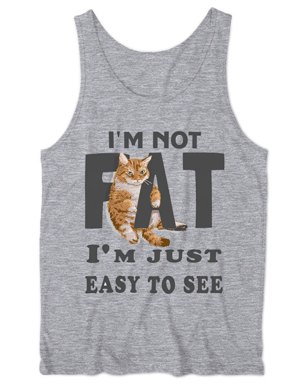 I'm not fat, i'm just easy to see QTCAT130123A3