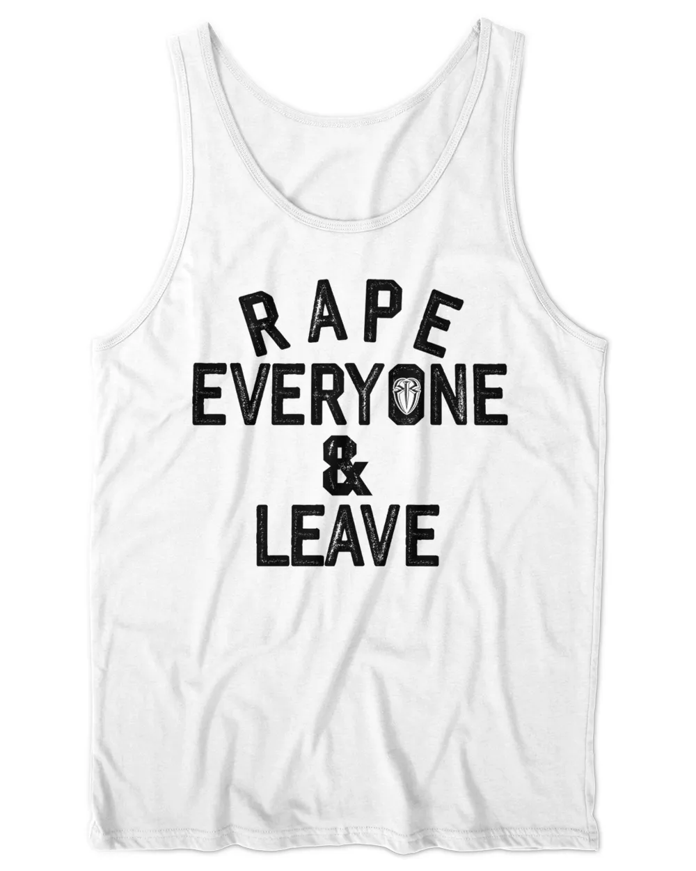 Rape Everyone And Leave T-Shirt