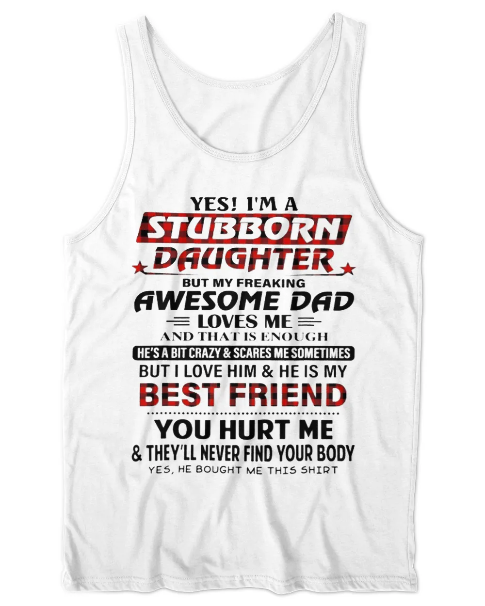 Yes im a stubborn daughter but my freaking awesome dad