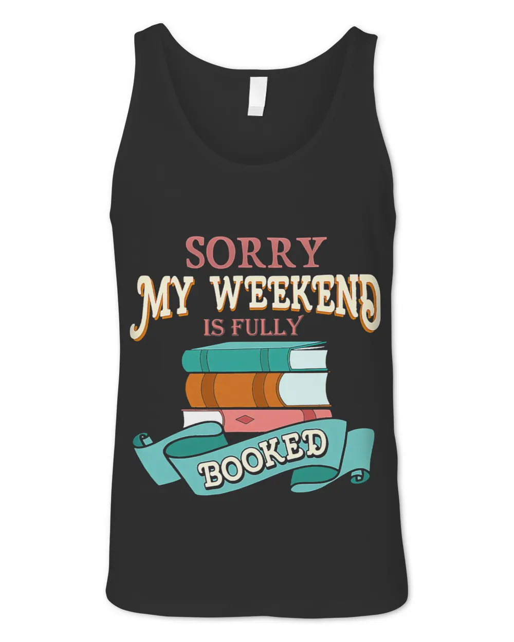 Reading Book Sorry My Weekend Is Fully Booked Booke Lovers Men Women Reader