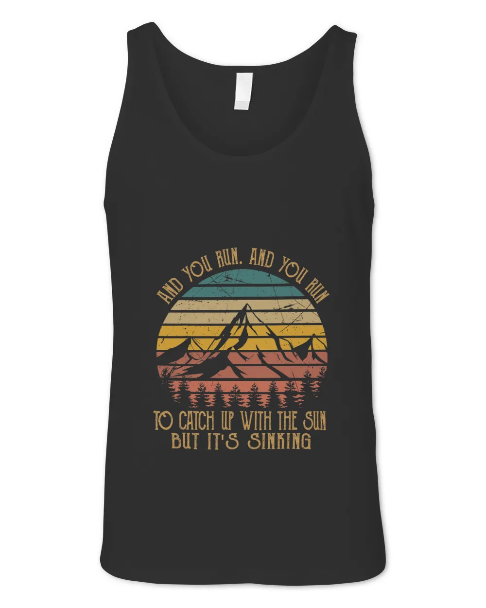 And You Run Shirts To Catch Up With The Sun But Its Sinking