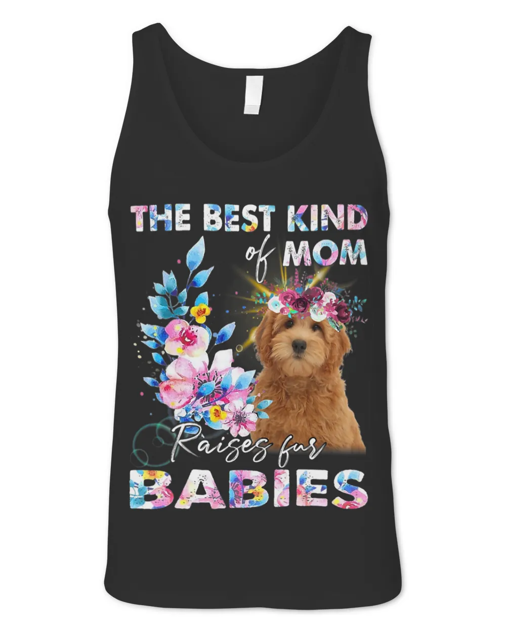 The Best Kind Of Mom Raises Fur Babies Goldendoodle