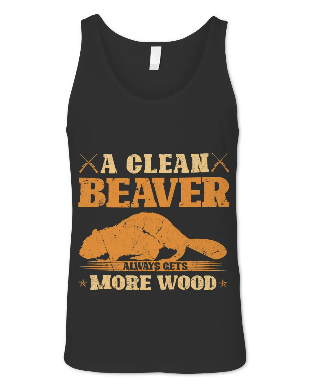 Clean Beaver Always Gets More Wood Adult Joke Beaver Hunter