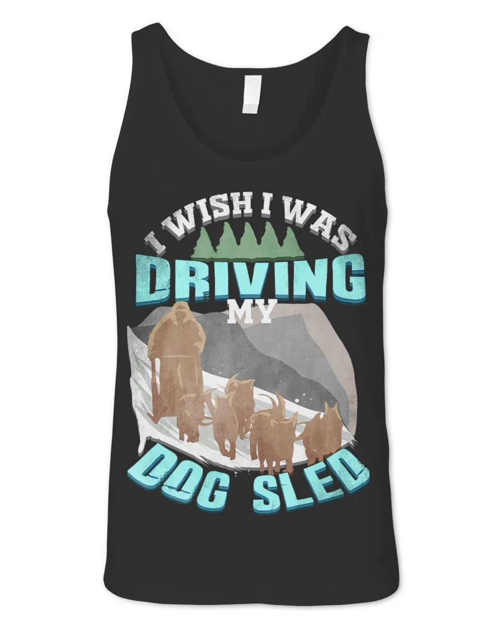 I Wish I Was Driving My Dog Sled Designs