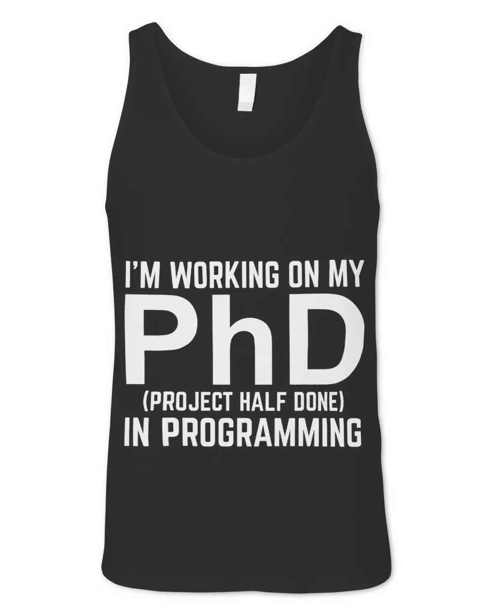 Funny Coding IT Programmer Working on My PhD in Programming Unisex Jersey Tank black xs