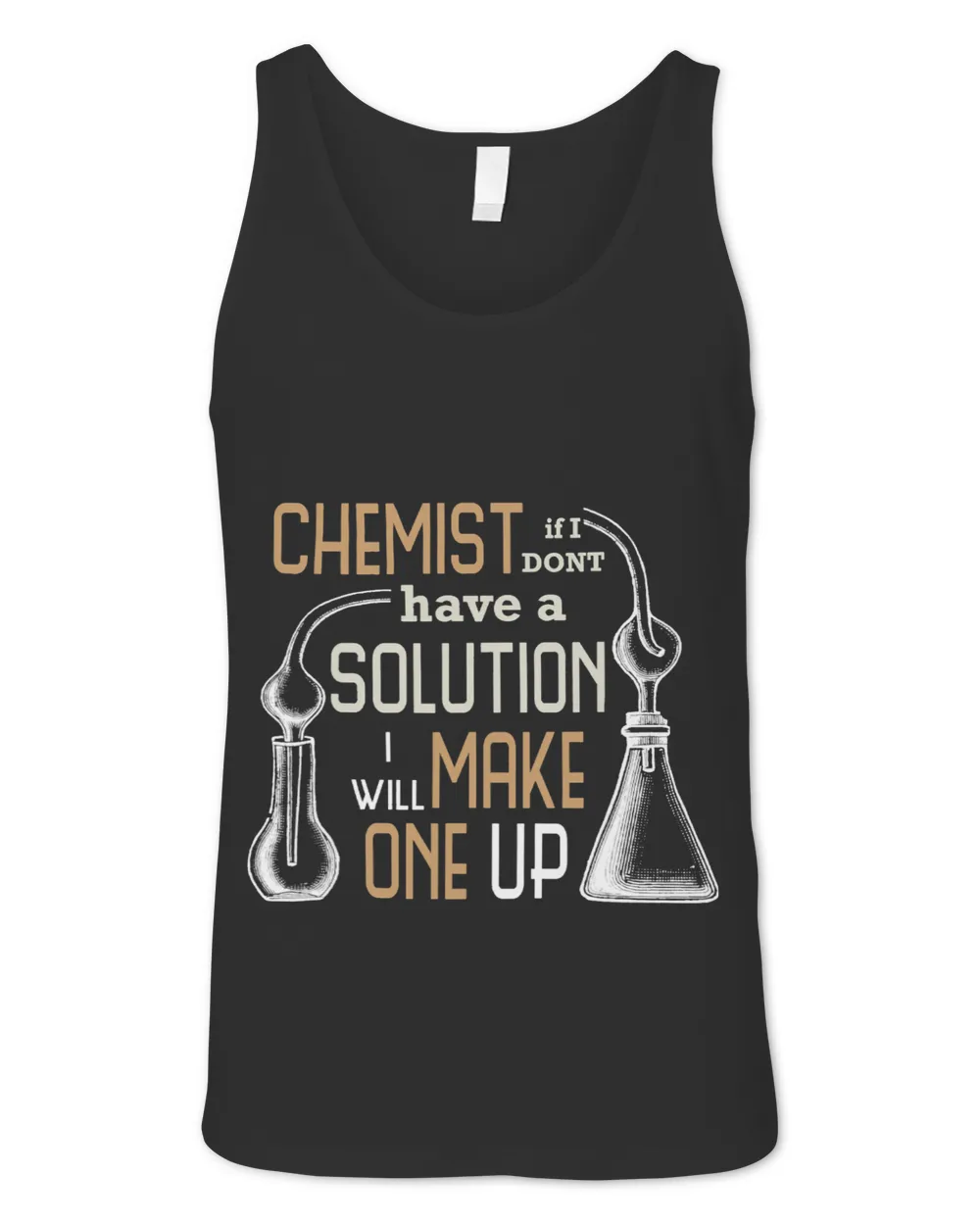 If I Dont Have A Solution I Will Make One Up T Shirt Unisex Jersey Tank black xs