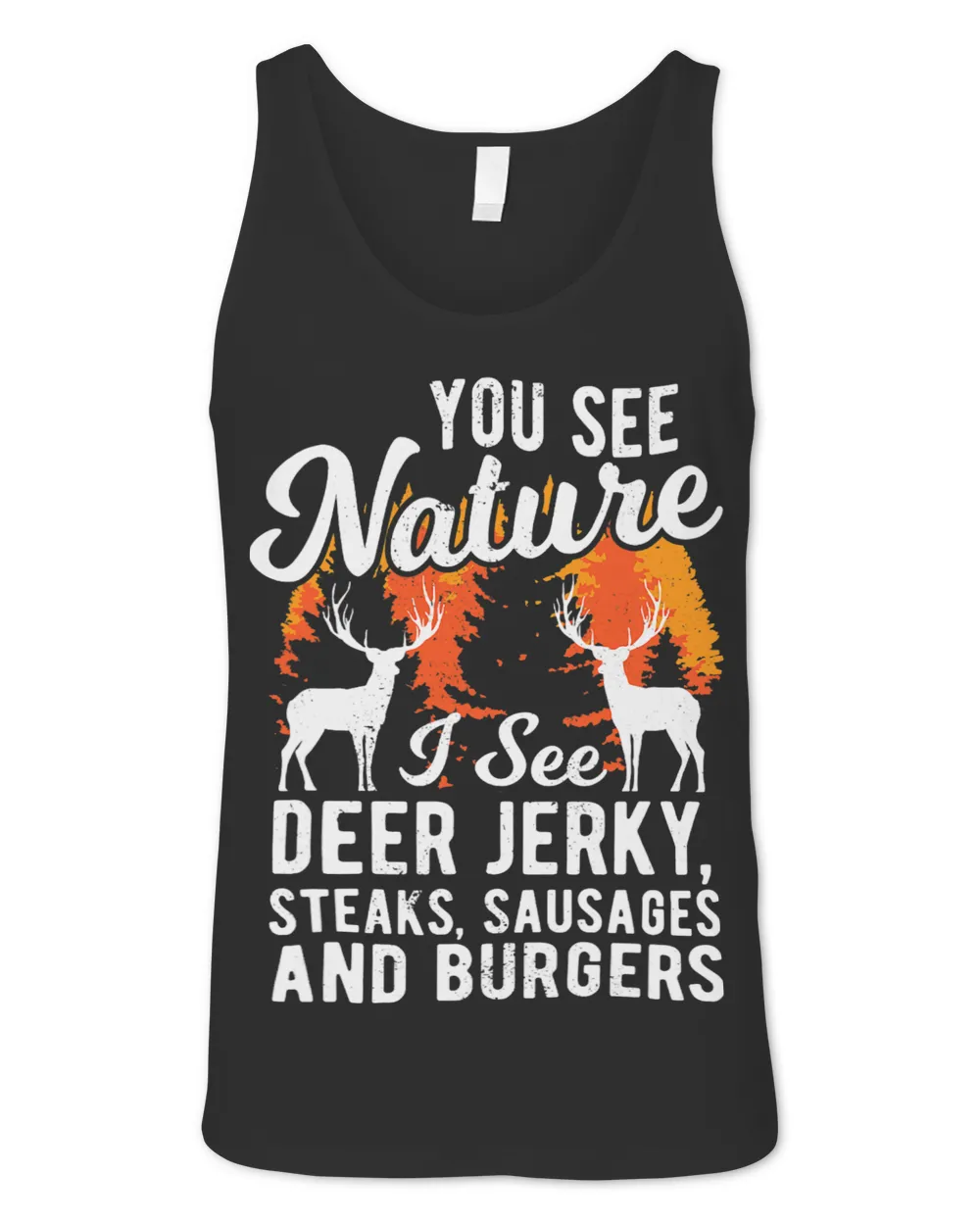 You See Nature I See Deer Jerky Steak Sausage And Burgers