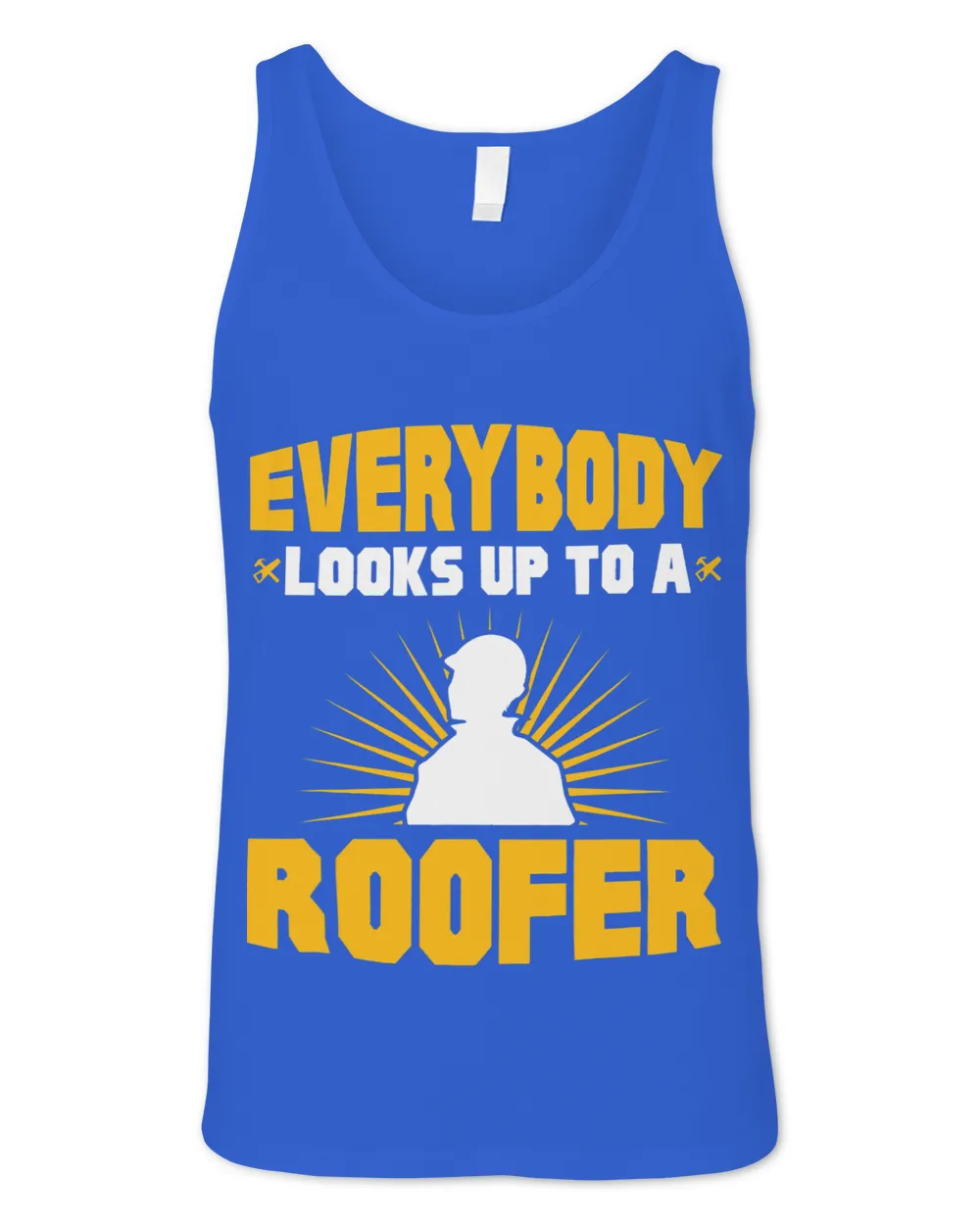 Everybody Looks Up To A Roofer Roofing Roof Construction