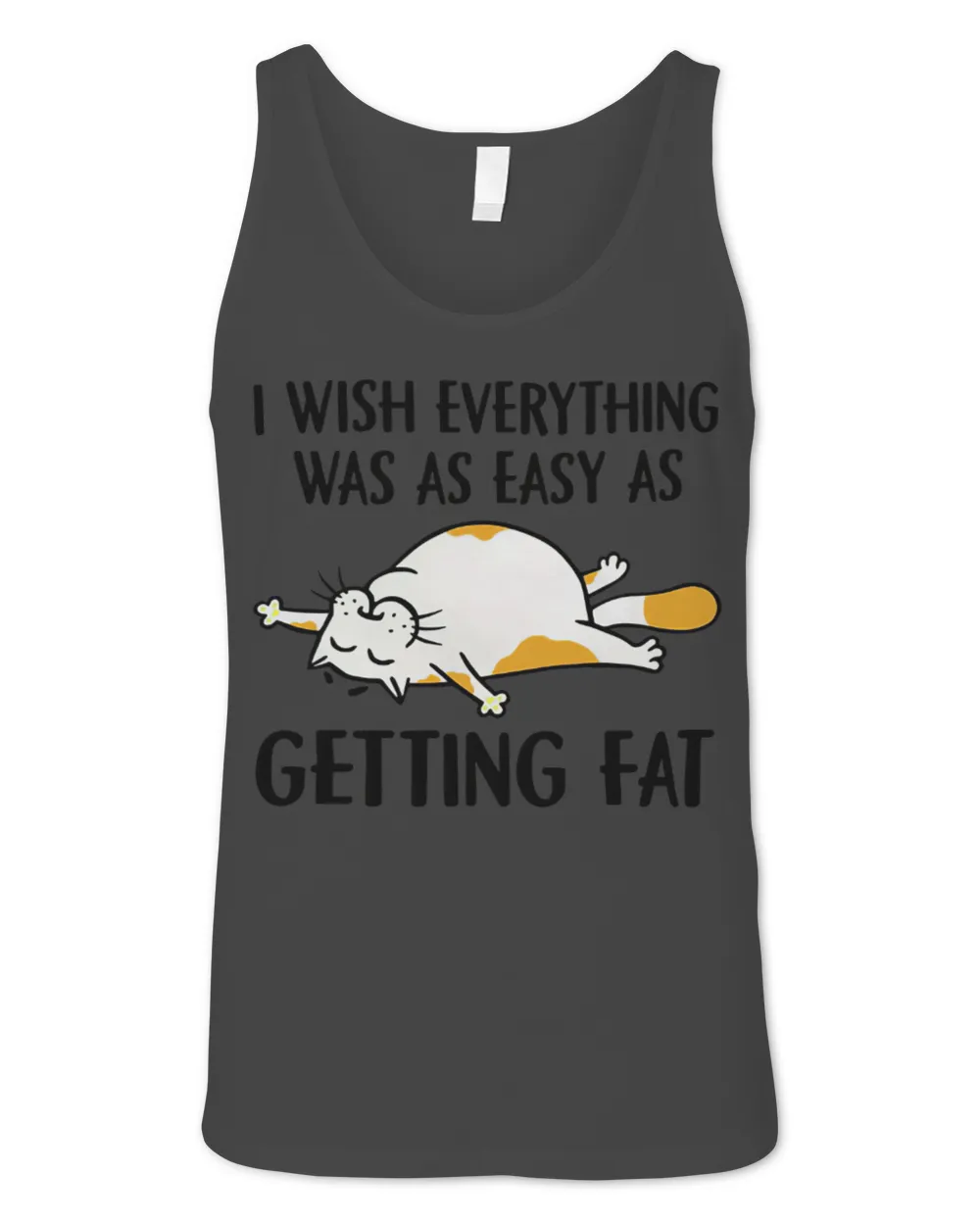 I wish everything was as easy as getting fat