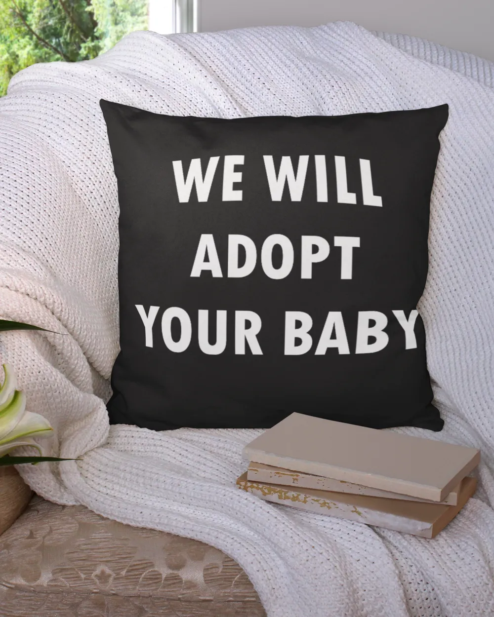 We Will Adopt Your Baby Sign Shirt