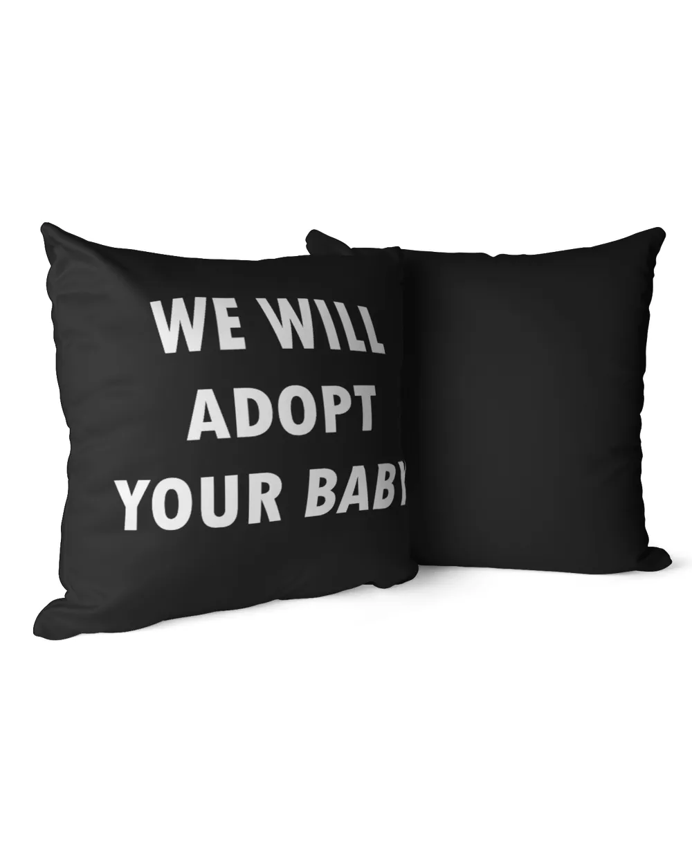 We Will Adopt Your Baby Sign Shirt