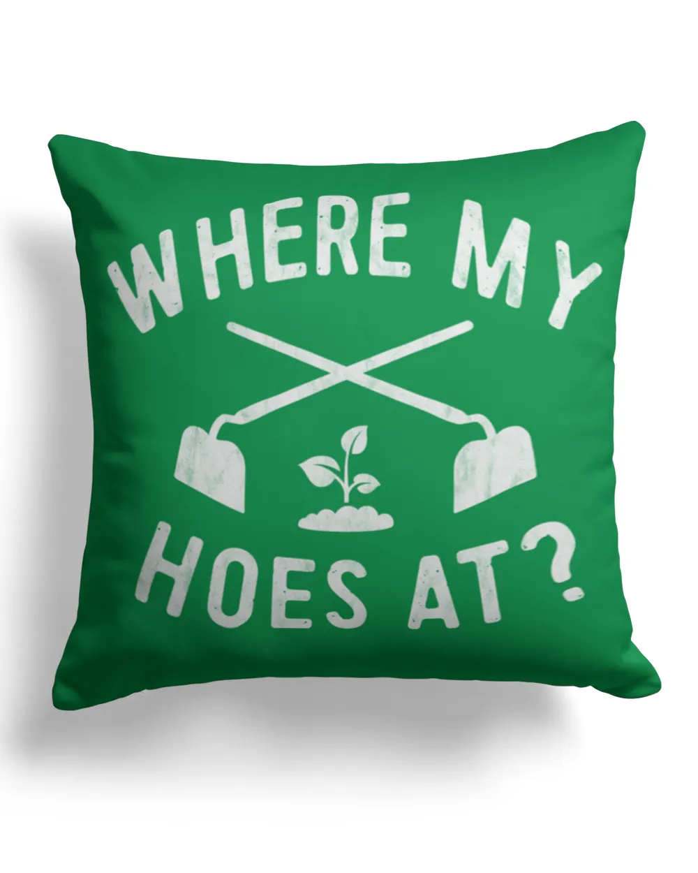 where is my hoes at Cotton Drill Pillow (Dual Sided) irish-green 16x16in