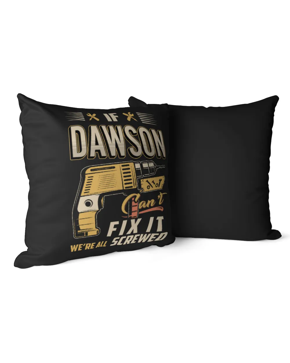 If DAWSON Can't Fix It We're All Screwed US26 Cotton Drill Pillow (Dual Sided) black 16x16in