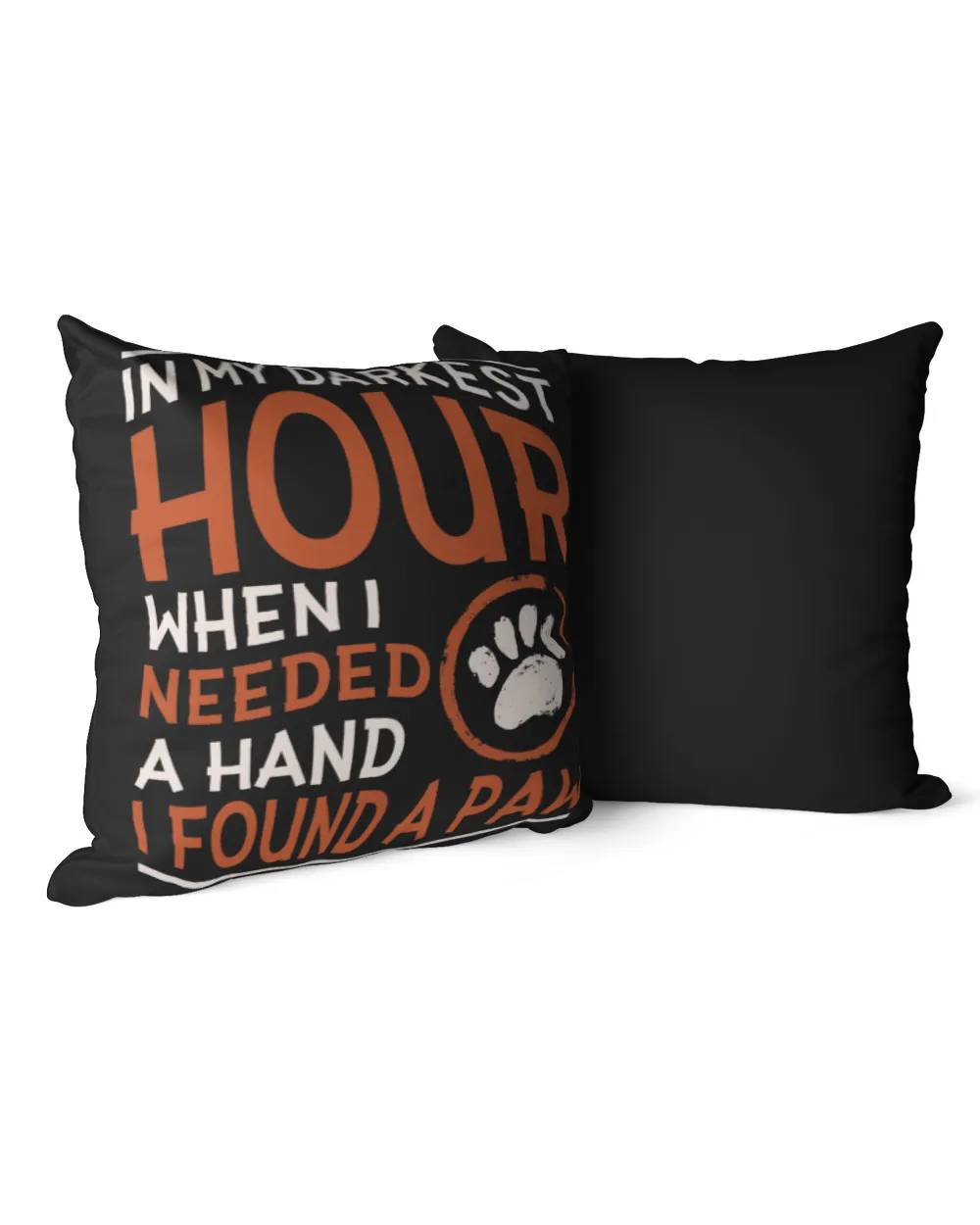 In My Darkest Hour When I Needed A Hand I Found A Paw UnisexAdults TShirt Black Small Cotton Drill Pillow (Dual Sided) black 16x16in