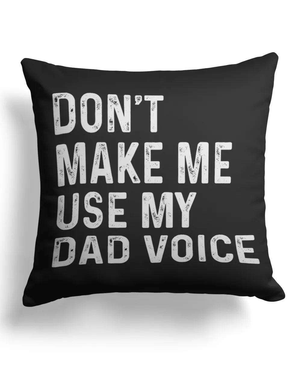 Don't Make Me Use My Dad Voice T-Shirts, Hoodies, Sweatshirt, Mugs