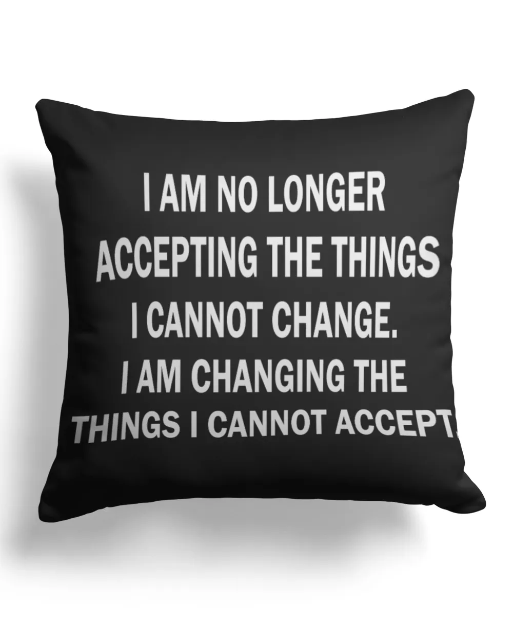 I Am No Longer Accepting The Things I Cannot Change I Am Changing The Things I Cannot Accept T-Shirts, Hoodies, Sweatshirt, Mugs