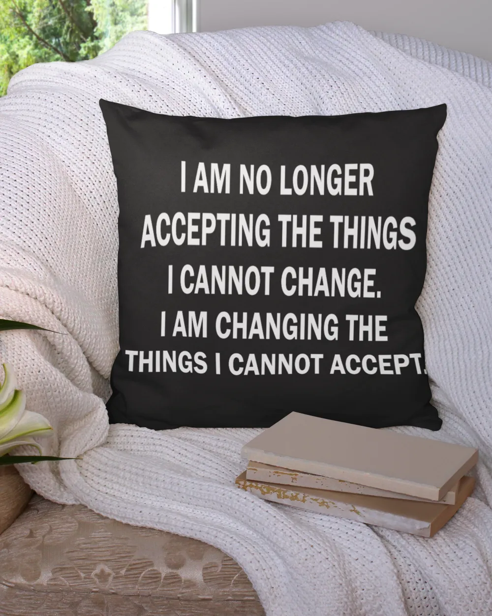 I Am No Longer Accepting The Things I Cannot Change I Am Changing The Things I Cannot Accept T-Shirts, Hoodies, Sweatshirt, Mugs