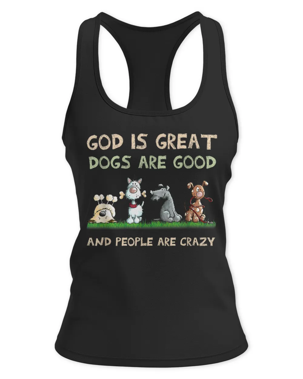 God Is Great Dogs Are Good And People Are Crazy Vintage