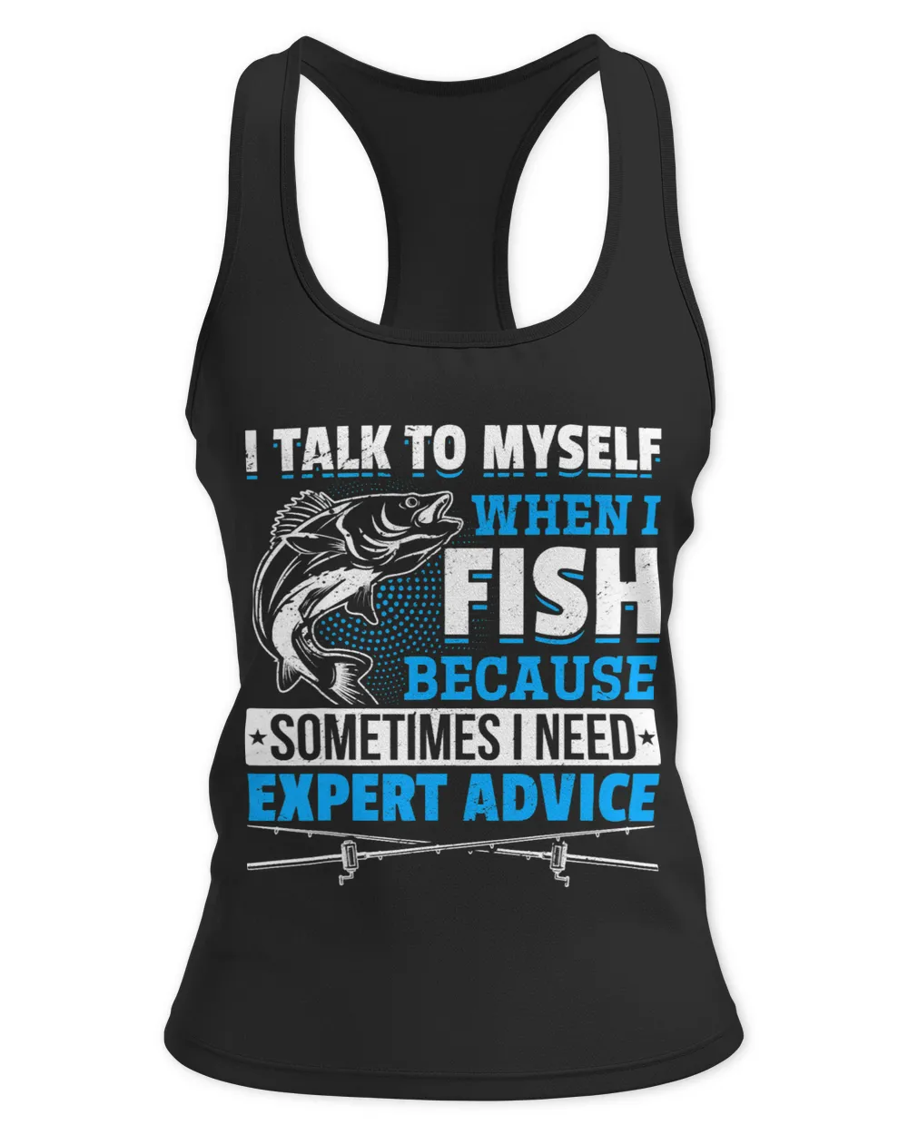 Fishing I talk to myself when i fish9 Fisher