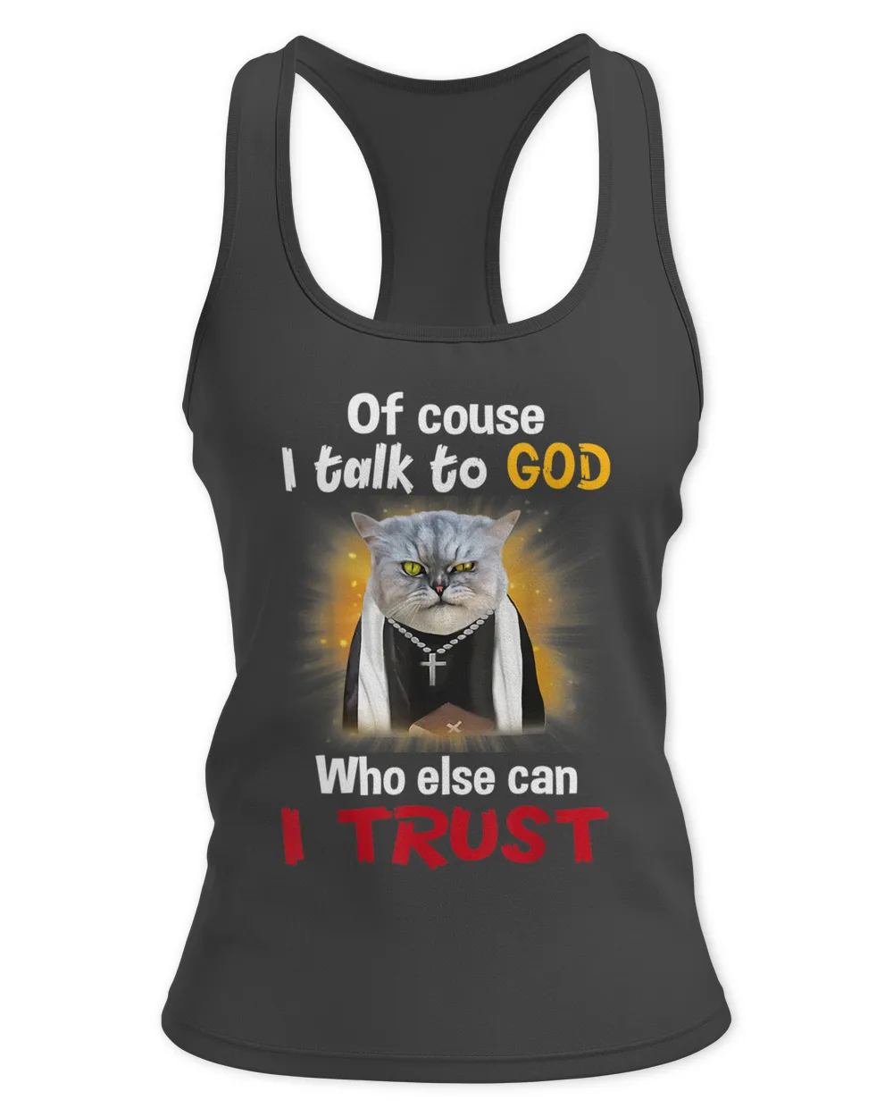 Of course I Talk To God Cat Funny