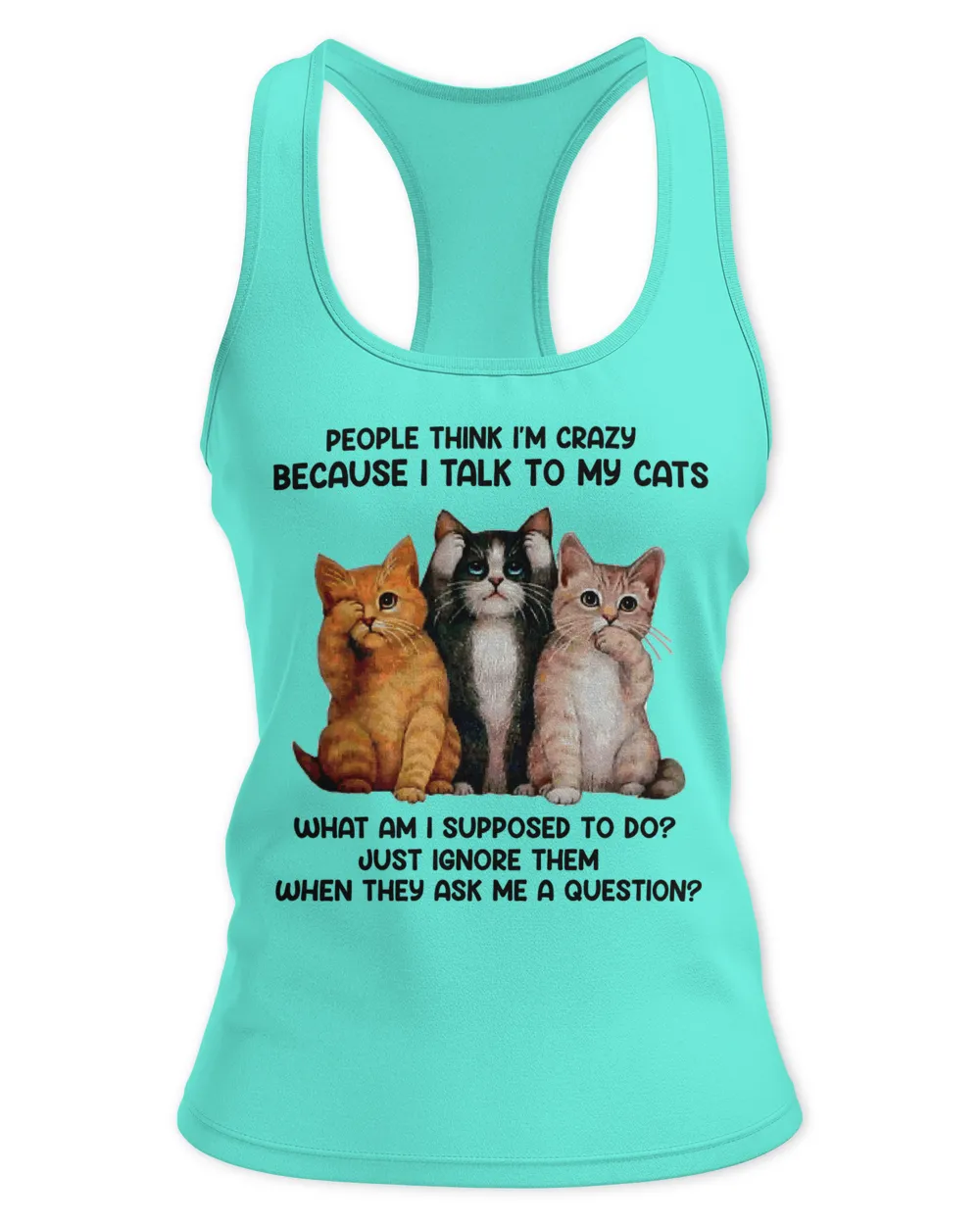 people think I am crazy funny cats gifts