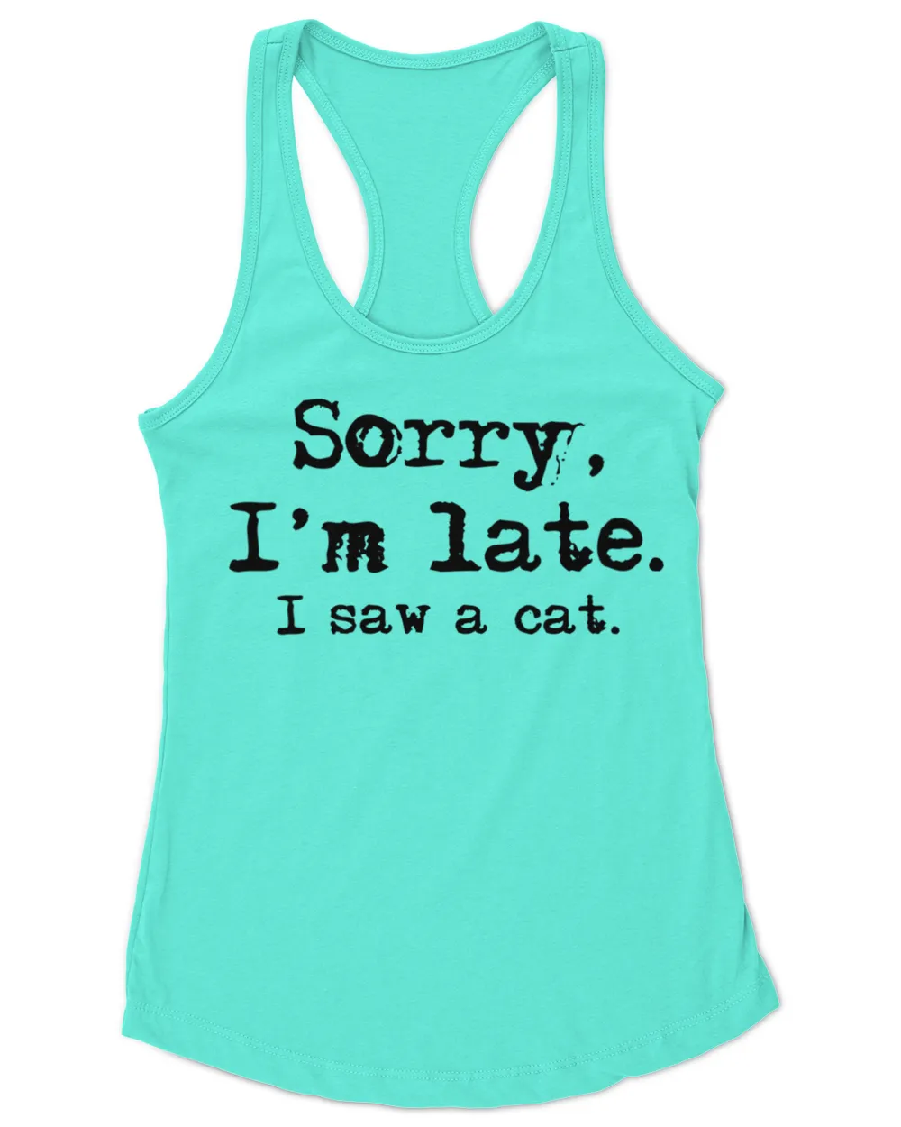 Womens Sorry I'm Late I Saw Shirt A Cat Funny HOC230323A25