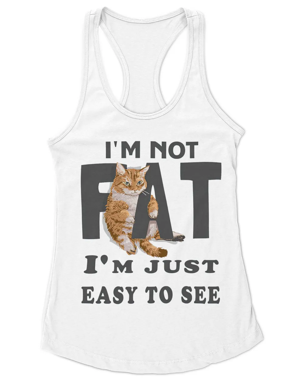 I'm not fat, i'm just easy to see QTCAT130123A3