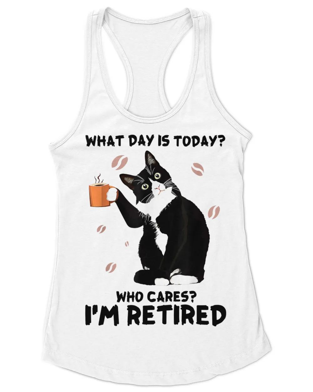 What day is today who cares I'm retired cat lover coffee HOC010523A5