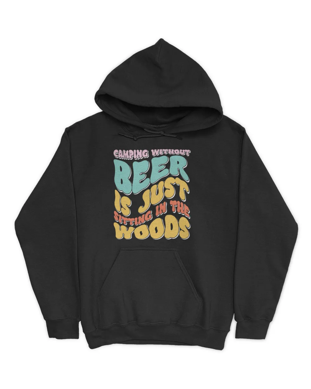 Camping Without Beer Is Just Sitting in the Woods Typography