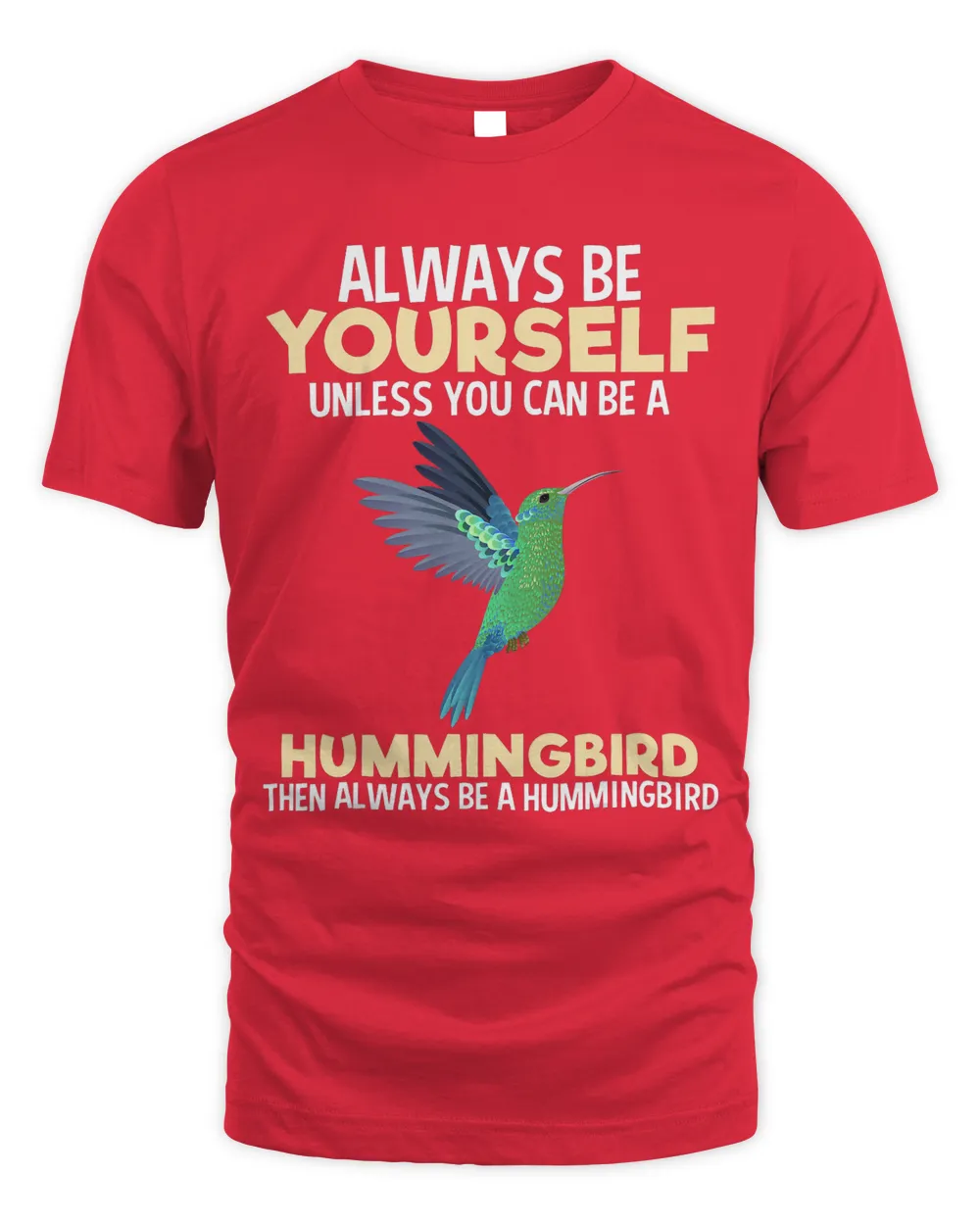 Always Be Hummingbird Funny Bird Lover Gift Women Men Tee