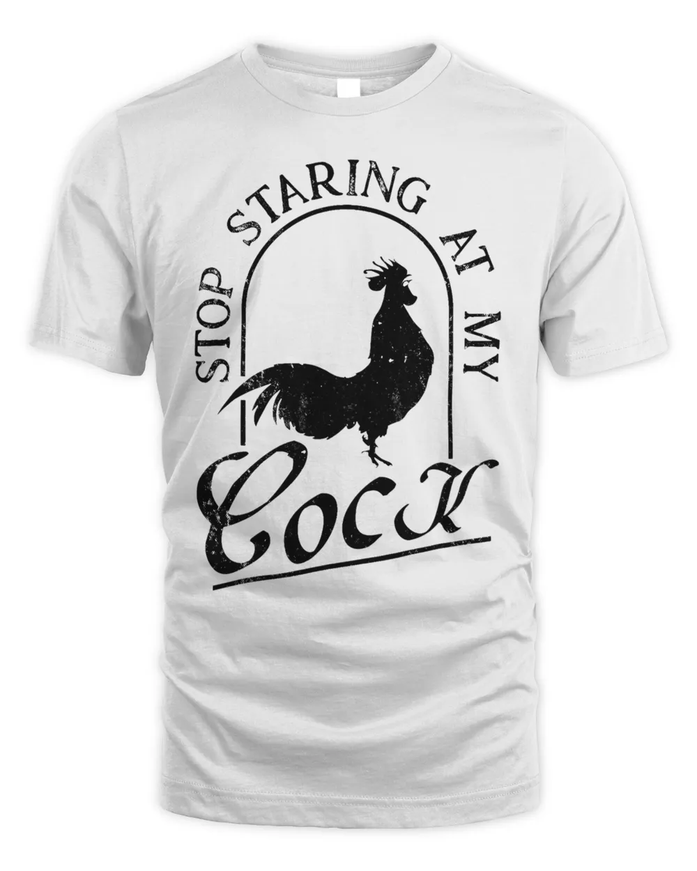 Stop Staring At My Cock Funny Rooster Adult Humor Men Women