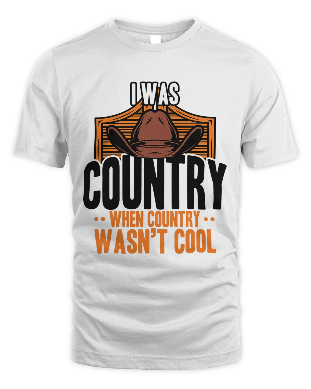 Country Music I Was Country When Country Was Not Cool USA 21
