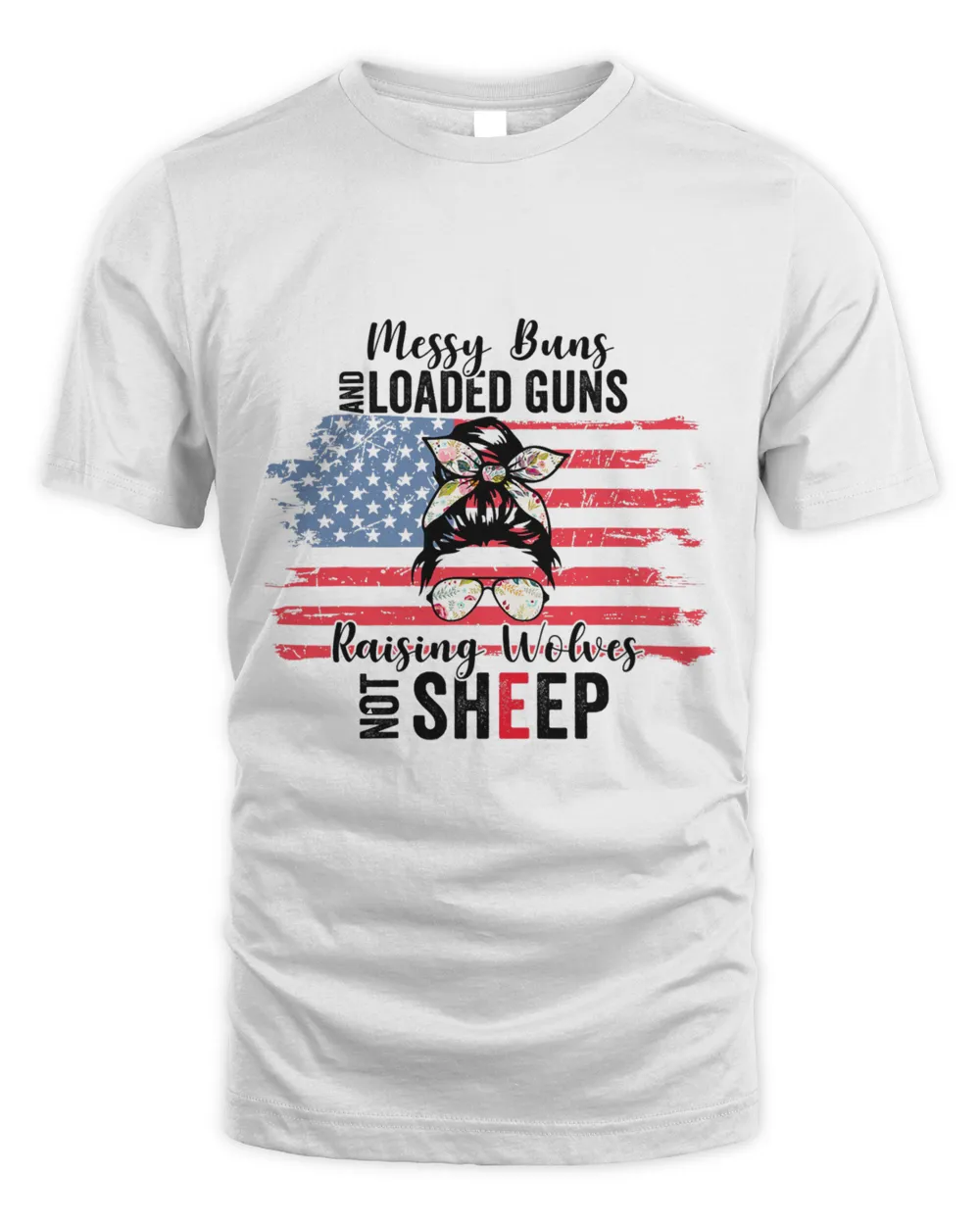 Messy Buns Loaded Guns Raising Wolves Not Sheep Women