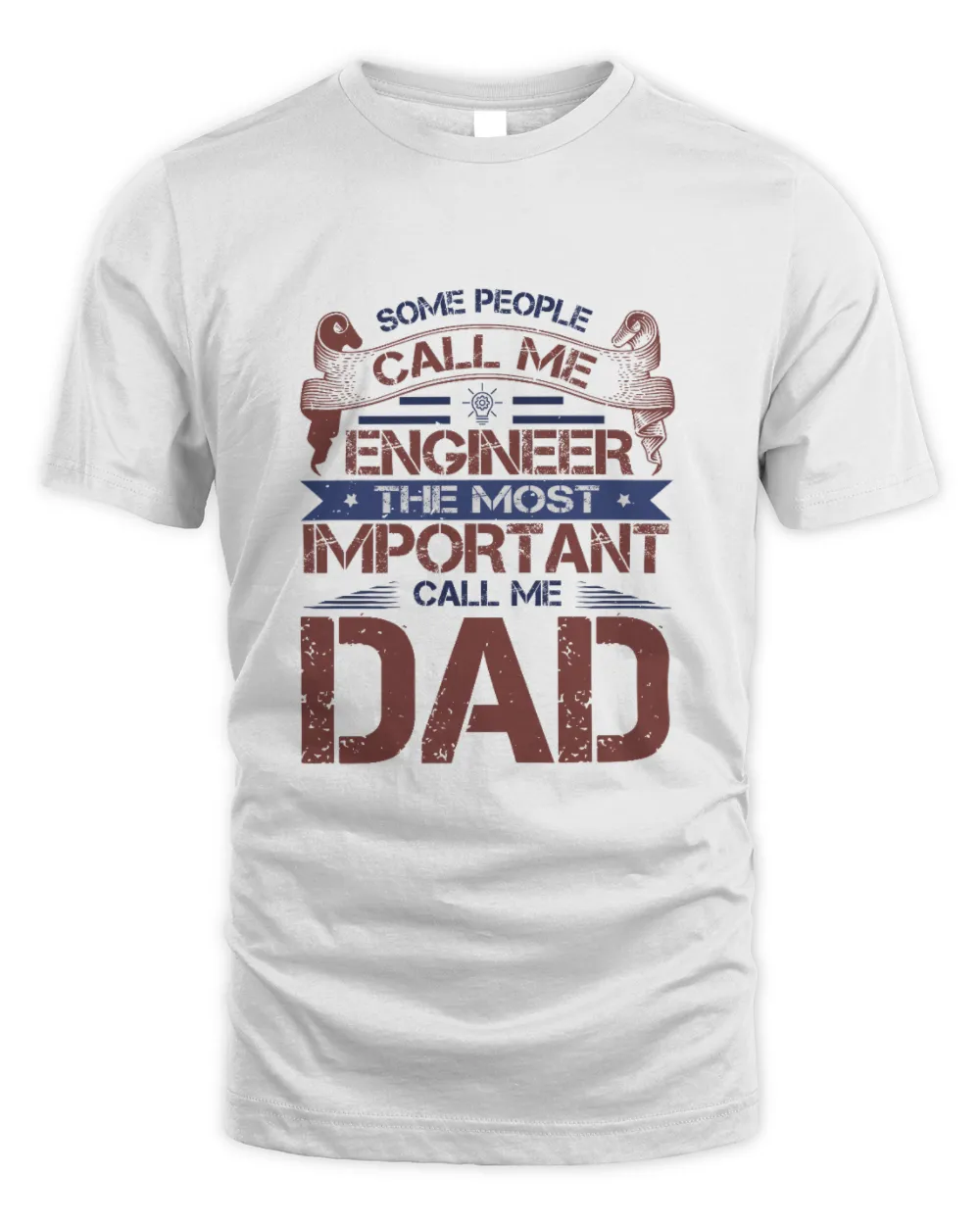 some people call me engineer the most important call me dad-01 Unisex Standard T-Shirt (Overnight) white s