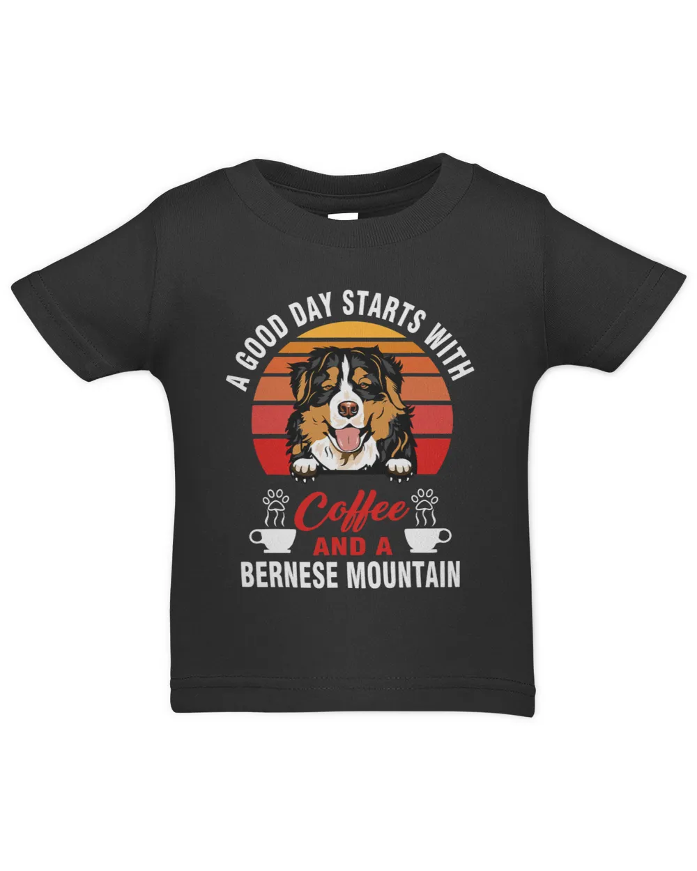 A Good Day Starts With Coffee And A Bernese Mountain Dog