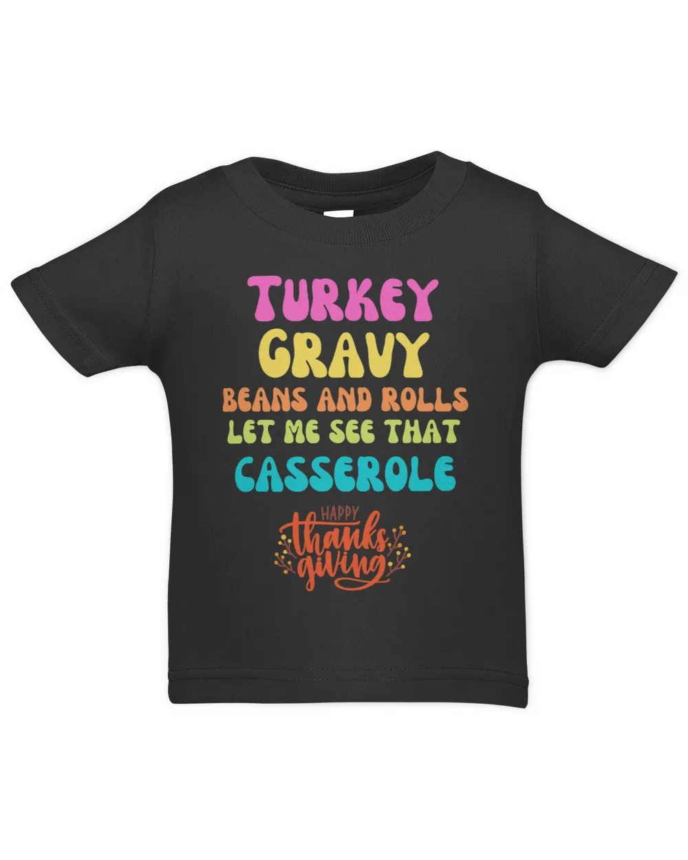 Turkey, Gravy, Beans and Rolls, Let Me See That Casserole T-Shirt