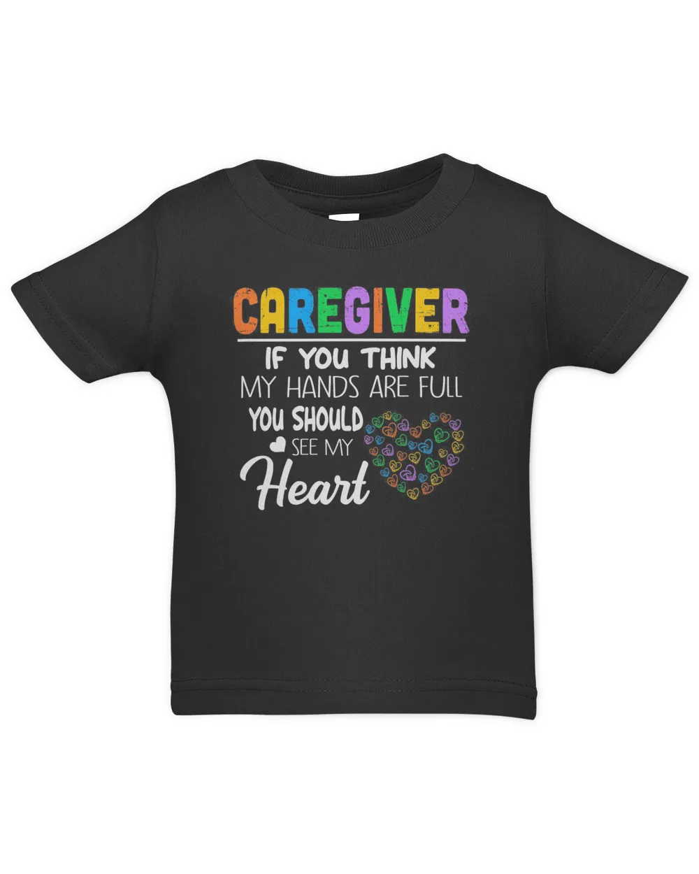 Caregiver If You Think My Hands Are Full You Should See My Heart Shirt