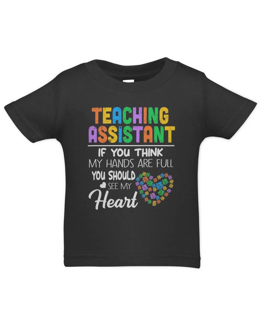 Teaching Assistant If You Think My Hands Are Full You Should See My Heart Shirt