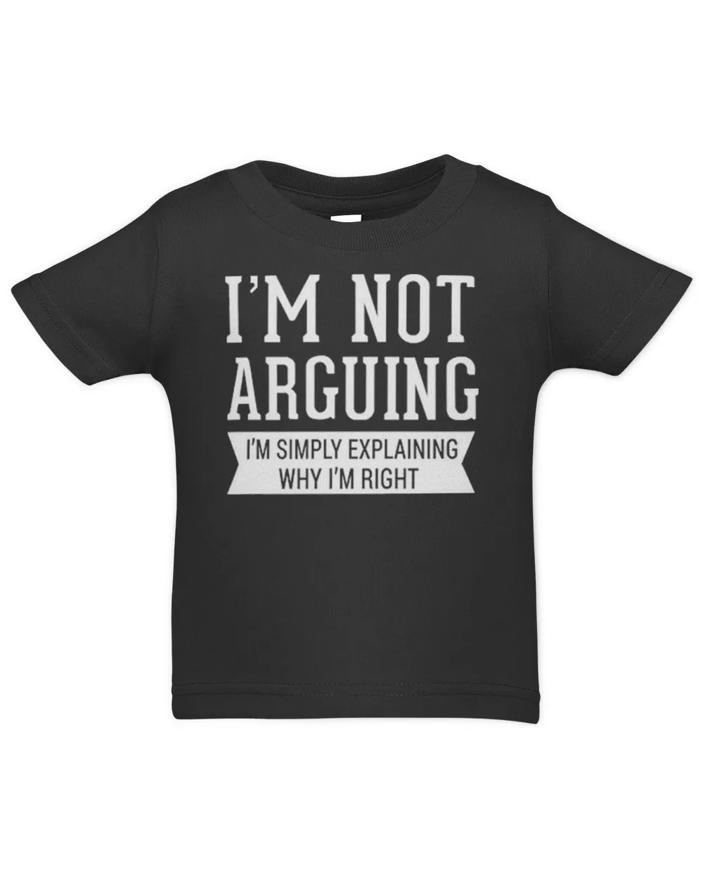 I'm Not Arguing I'm Simply Explaining Why I'm Right Shirt
