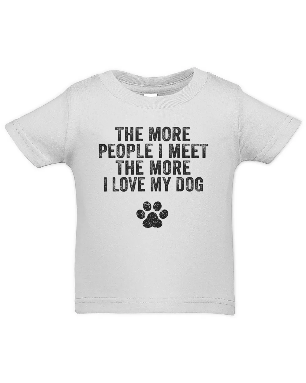 Funny The More People I Meet The More I Love My Dog Vintage T-Shirt