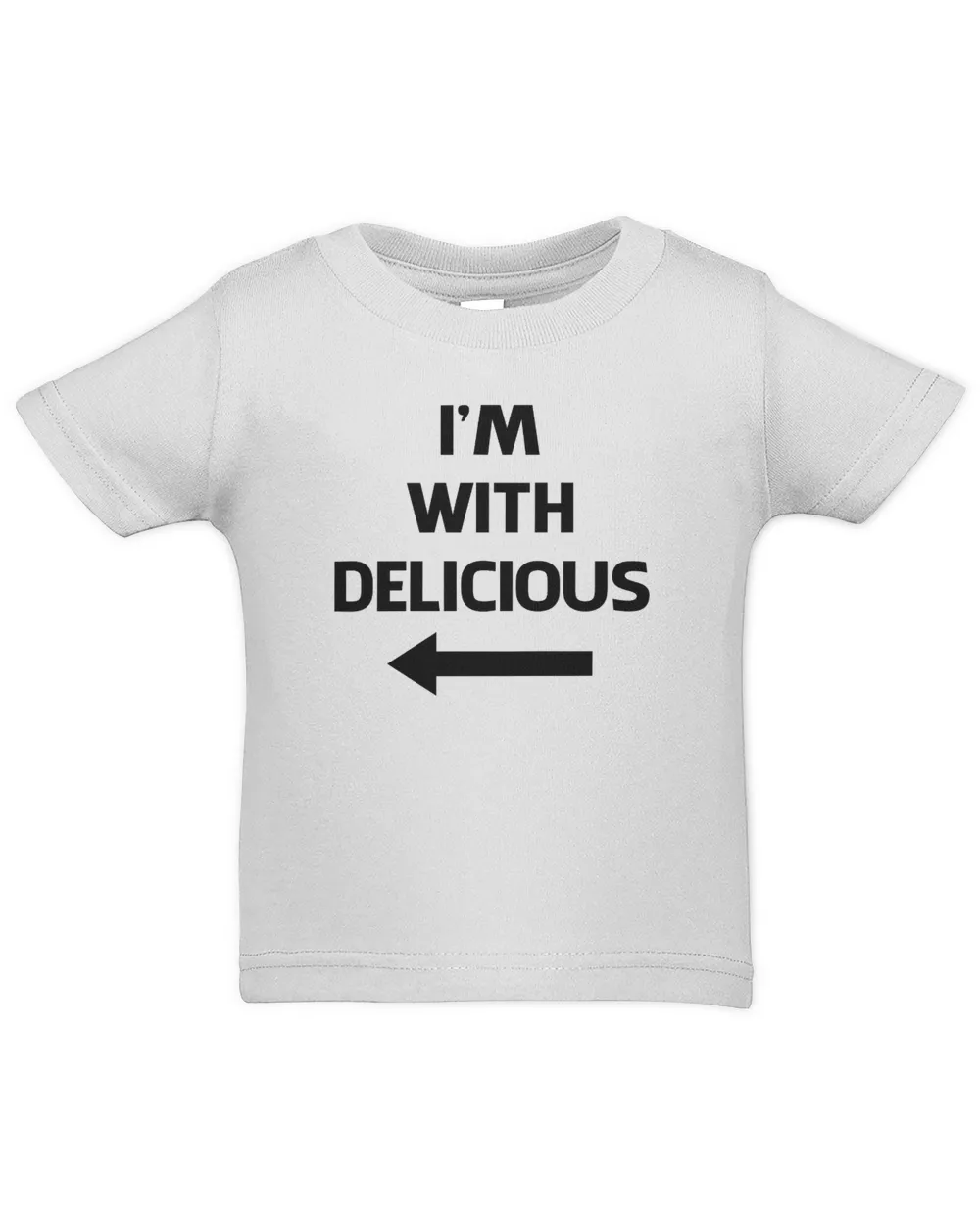 I'm With Delicious T Shirt