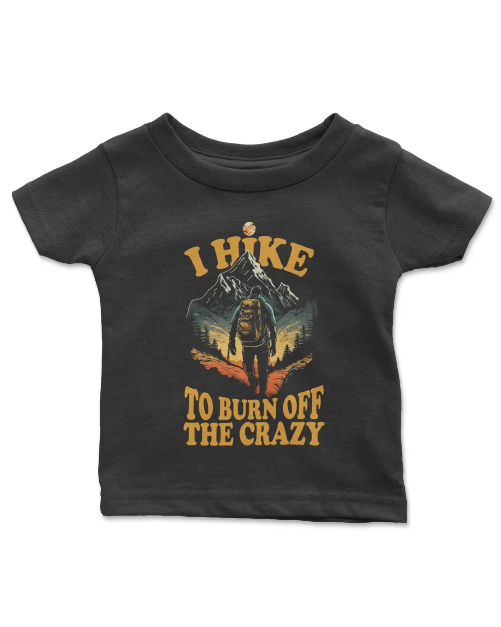 I Hike To Burn Off The Crazy