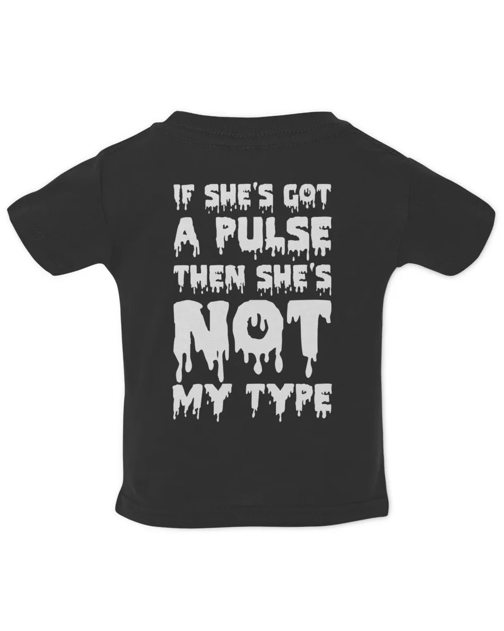 If She's Got A Pulse Then She's Not My Type T Shirt
